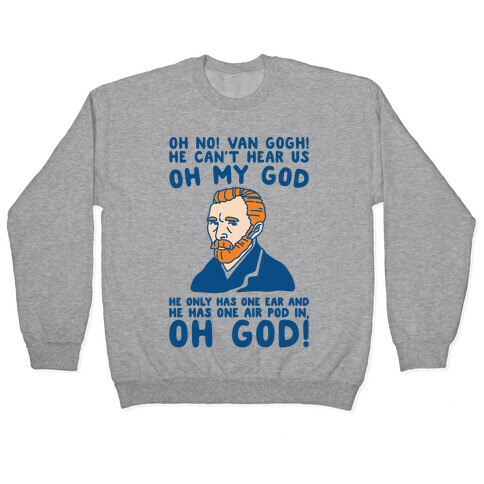 Oh No Van Gogh Air Pod Meme Parody Pullover