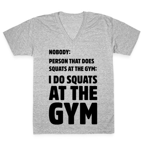 Nobody Squats Meme  V-Neck Tee Shirt