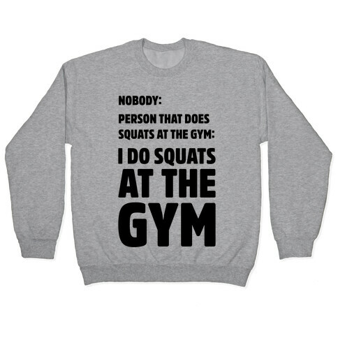 Nobody Squats Meme  Pullover