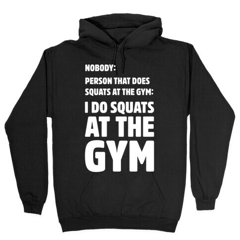 Nobody Squats Meme White Print Hooded Sweatshirt