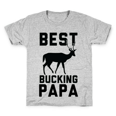 Best Bucking Papa Kids T-Shirt