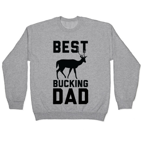 Best Bucking Dad Pullover