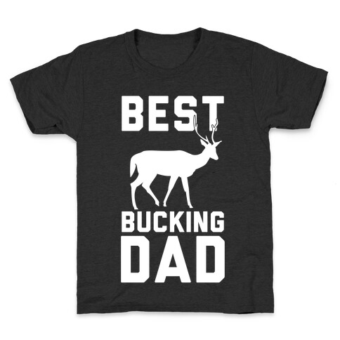 Best Bucking Dad Kids T-Shirt