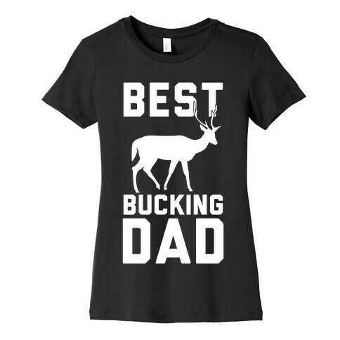 Best Bucking Dad Womens T-Shirt