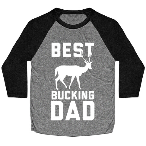 Best Bucking Dad Baseball Tee