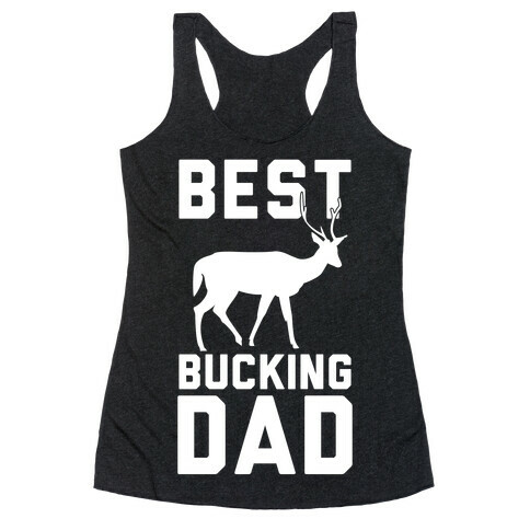 Best Bucking Dad Racerback Tank Top