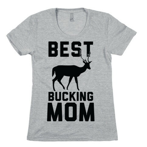 Best Bucking Mom Womens T-Shirt