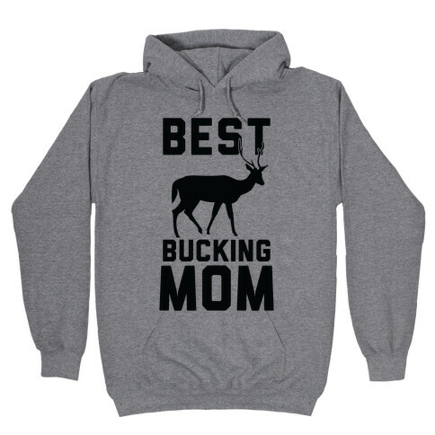 Best Bucking Mom Hooded Sweatshirt