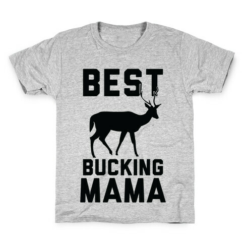 Best Bucking Mama Kids T-Shirt