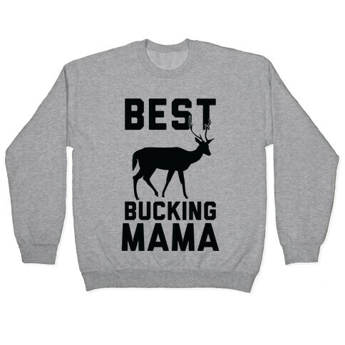 Best Bucking Mama Pullover