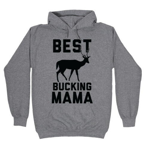 Best Bucking Mama Hooded Sweatshirt