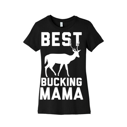 Best Bucking Mama Womens T-Shirt