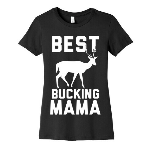 Best Bucking Mama Womens T-Shirt