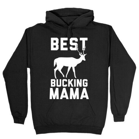Best Bucking Mama Hooded Sweatshirt