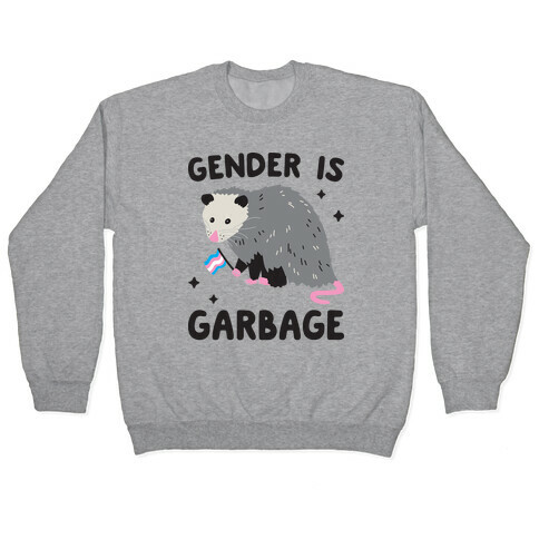 Gender Is Garbage Trans Opossum Pullover