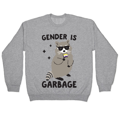 Gender Is Garbage Non-binary Raccoon Pullover