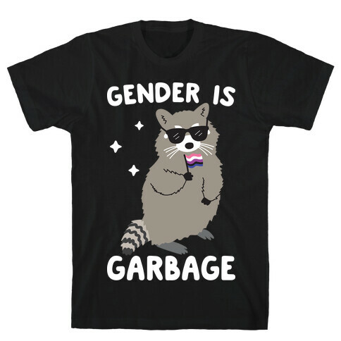 Gender Is Garbage Gender Fluid Raccoon T-Shirt