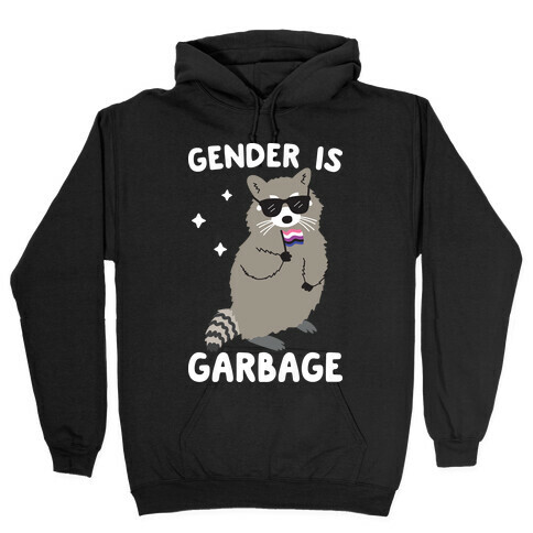 Gender Is Garbage Gender Fluid Raccoon Hooded Sweatshirt