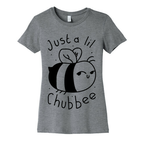 Just a Lil Chub bee Womens T-Shirt