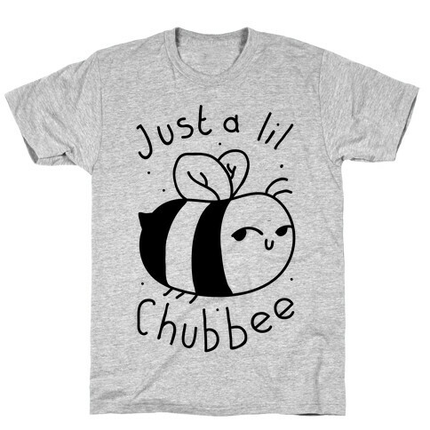 Just a Lil Chub bee T-Shirt