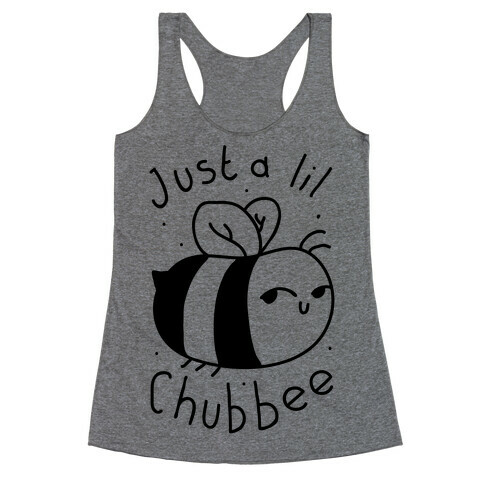 Just a Lil Chub bee Racerback Tank Top