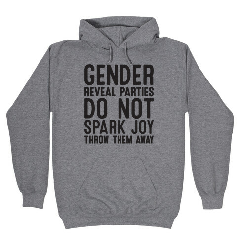 Gender Reveal Parties Do Not Spark Joy, Throw Them Away Hooded Sweatshirt