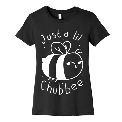 Just a Lil Chub bee Womens T-Shirt