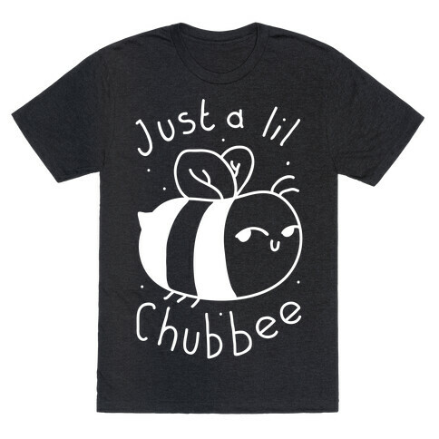 Just a Lil Chub bee T-Shirt