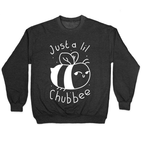 Just a Lil Chub bee Pullover