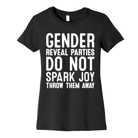 Gender Reveal Parties Do Not Spark Joy, Throw Them Away Womens T-Shirt