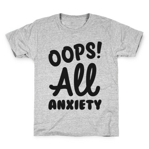 Oops! All Anxiety Kids T-Shirt
