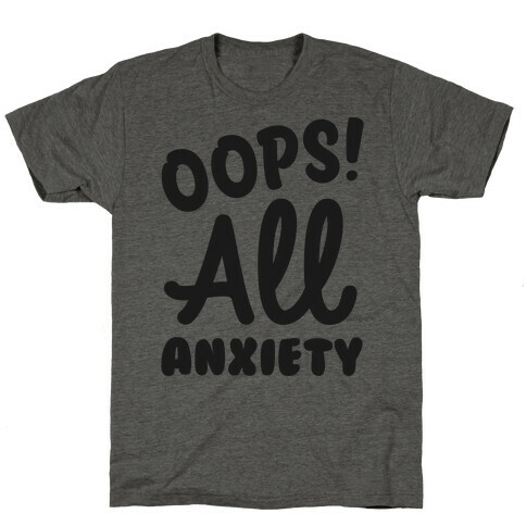 Oops! All Anxiety T-Shirt