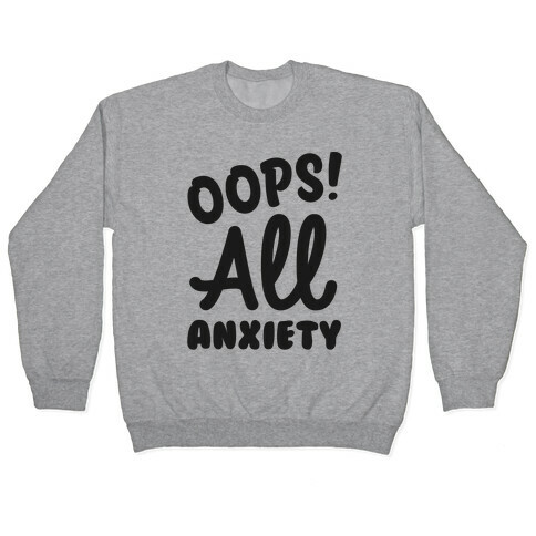 Oops! All Anxiety Pullover