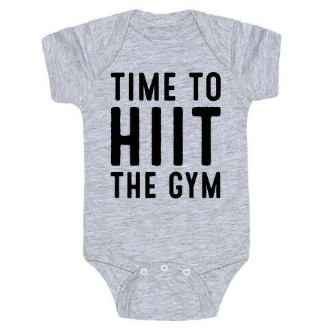 Time To HIIT The Gym High Intensity Interval Training Parody  Baby One-Piece