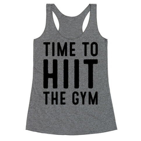 Time To HIIT The Gym High Intensity Interval Training Parody  Racerback Tank Top