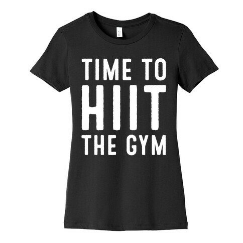 Time To HIIT The Gym High Intensity Interval Training Parody White Print Womens T-Shirt