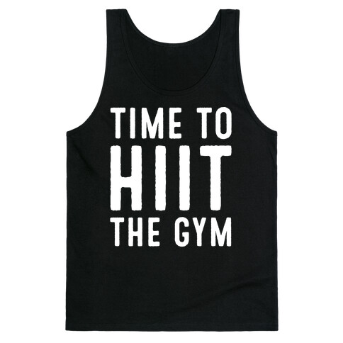 Time To HIIT The Gym High Intensity Interval Training Parody White Print Tank Top