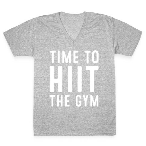 Time To HIIT The Gym High Intensity Interval Training Parody White Print V-Neck Tee Shirt