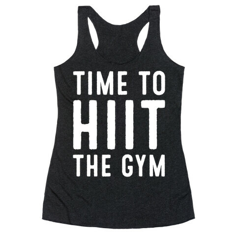 Time To HIIT The Gym High Intensity Interval Training Parody White Print Racerback Tank Top