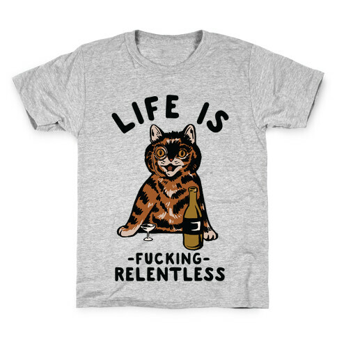 Life is F***ing Relentless Cat Kids T-Shirt