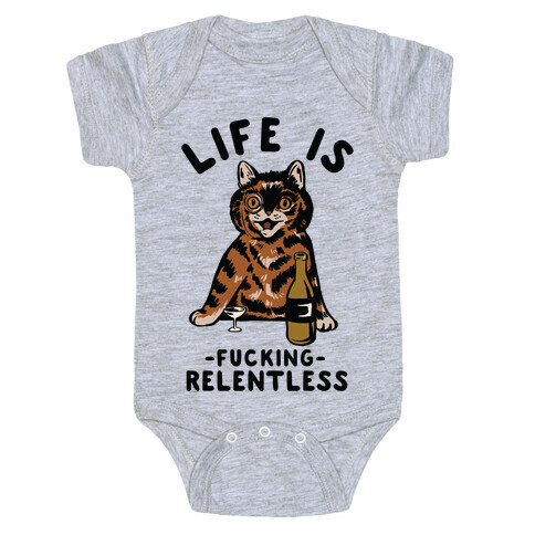 Life is F***ing Relentless Cat Baby One-Piece