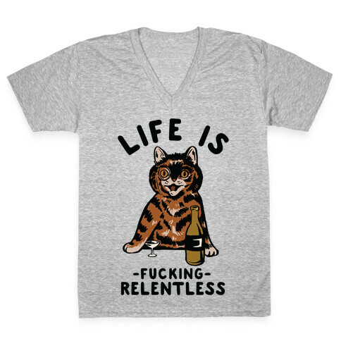 Life is F***ing Relentless Cat V-Neck Tee Shirt
