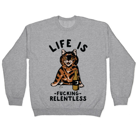 Life is F***ing Relentless Cat Pullover