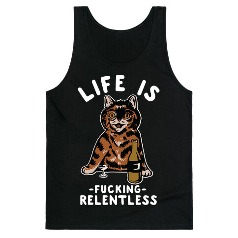 Life is F***ing Relentless Cat Tank Top