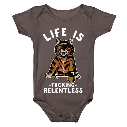 Life is F***ing Relentless Cat Baby One-Piece