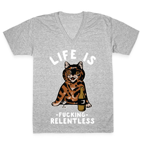 Life is F***ing Relentless Cat V-Neck Tee Shirt