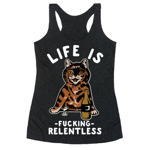 Life is F***ing Relentless Cat Racerback Tank Top