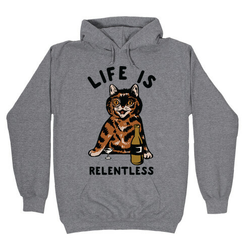 Life is Relentless Cat Hooded Sweatshirt