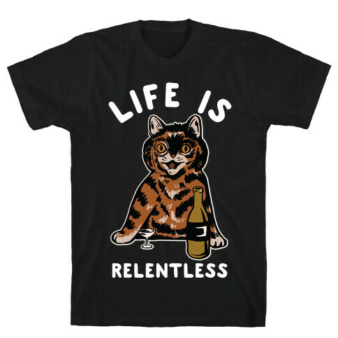 Life is Relentless Cat T-Shirt