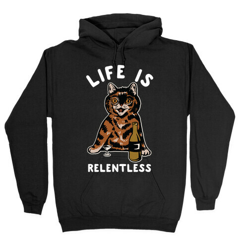 Life is Relentless Cat Hooded Sweatshirt